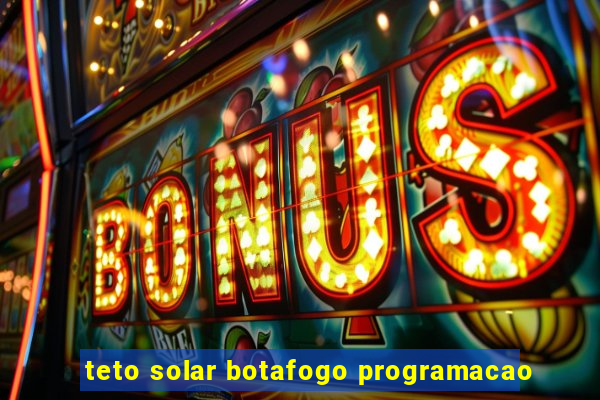 teto solar botafogo programacao